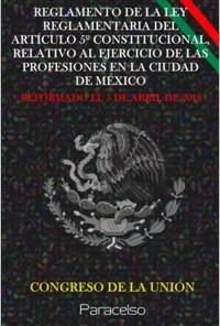 Reglamento de la Ley Reglamentaria del Artículo 5º Constitucional